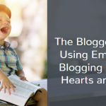The Blogger’s Guide Using Emotions in Blogging That Win Hearts and Minds