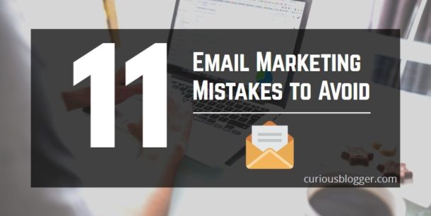 11 Deadly Email Marketing Mistakes to Avoid