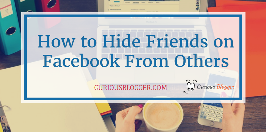 How to Hide Friends on Facebook From Everyone?