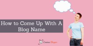 How to Come Up With A Blog Name