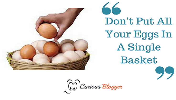 don't put all your eggs in a single basket