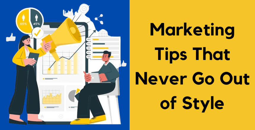 Marketing Tips That Never Go Out of Style