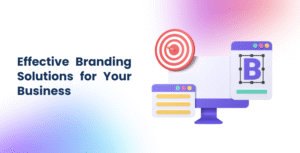 The Most Effective Branding Solutions for Your Business