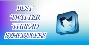Best Twitter Thread Schedulers